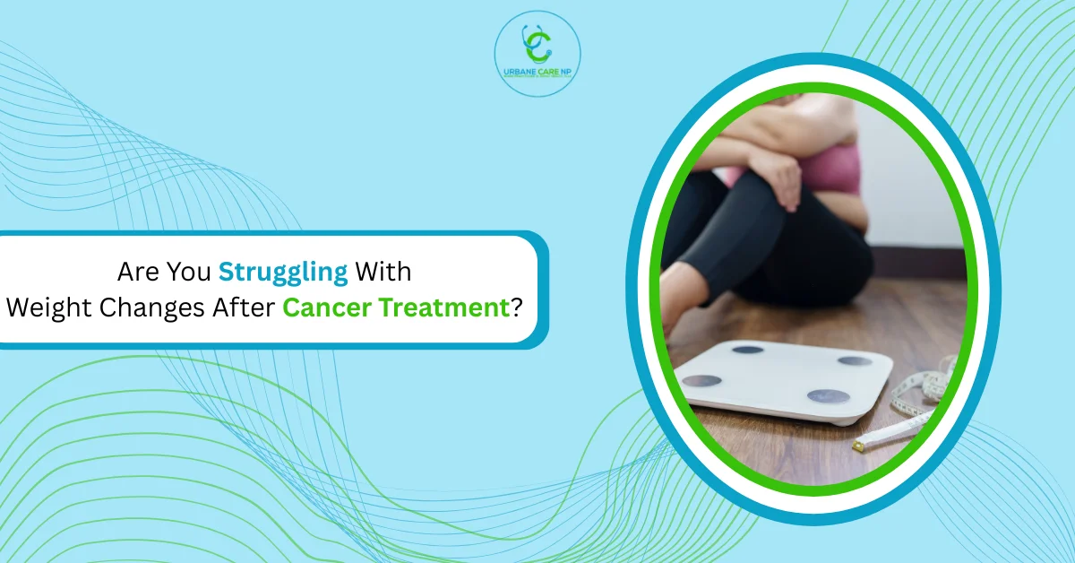 Are You Struggling with Weight Changes After Cancer Treatment?