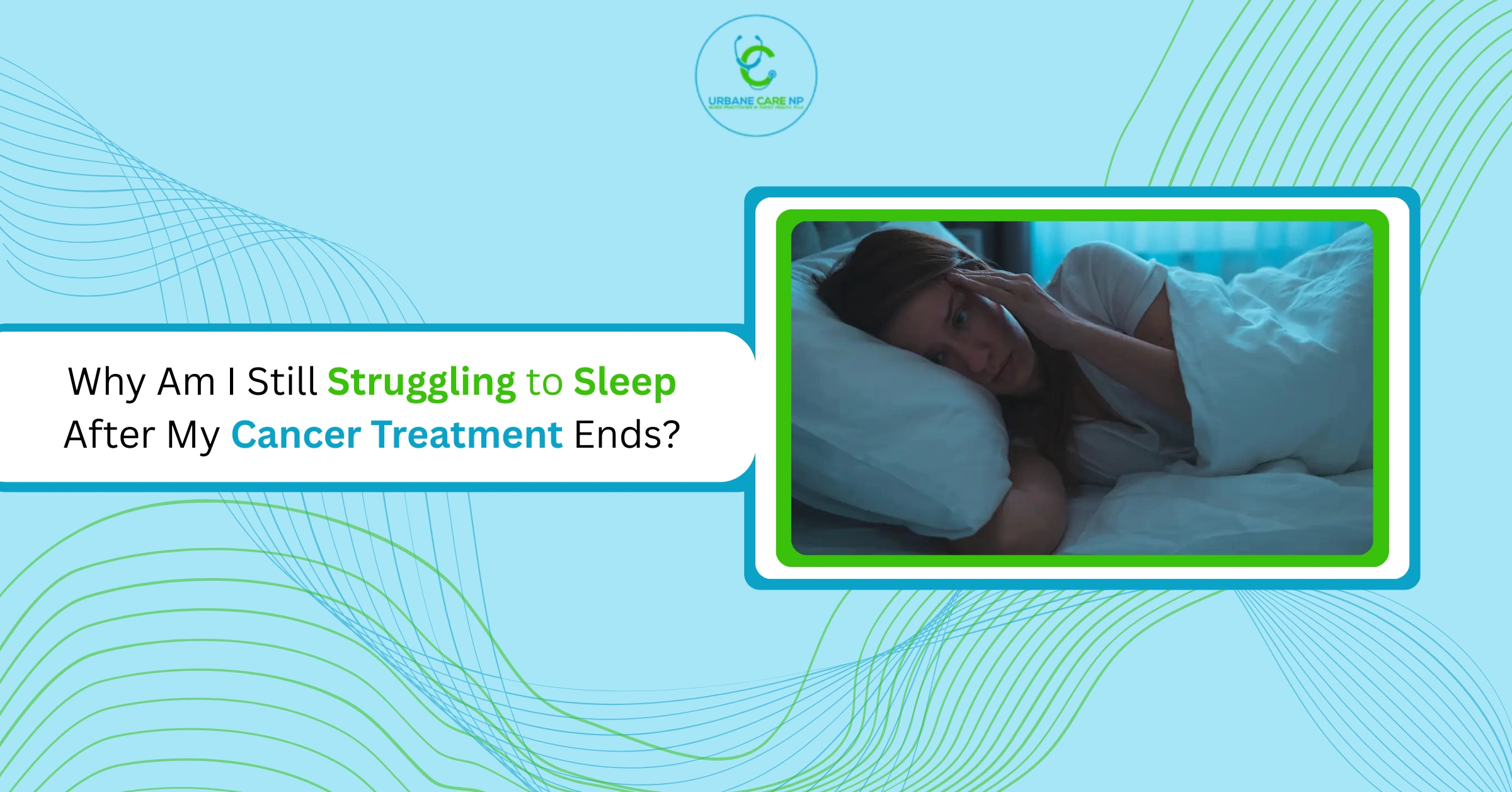 Why Am I Still Struggling to Sleep After My Cancer Treatment Ends?