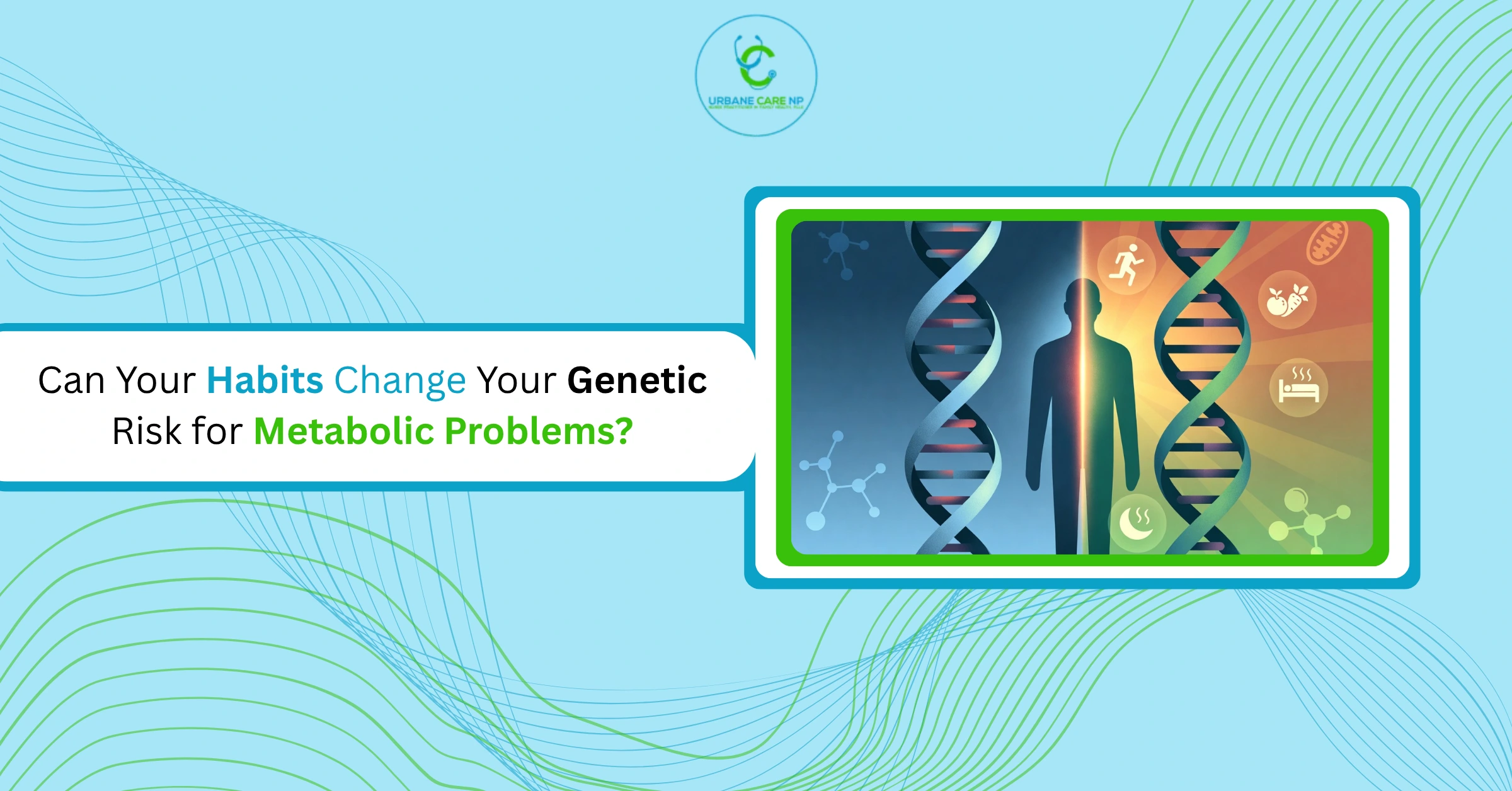 Can Your Habits Change Your Genetic Risk for Metabolic Problems?
